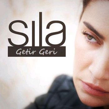 دانلود آهنگ جدید Sila به نام Getir Geri