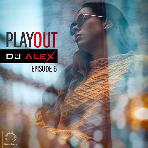 دانلود پادکست جدید DJ Alex به نام Playout 6