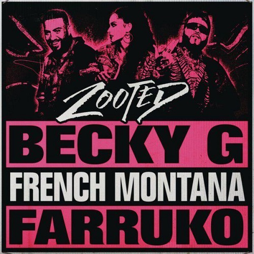 دانلود آهنگ جدید Becky G و French Montana و Farruko بنام Zooted