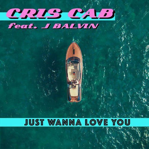 دانلود آهنگ جدید Cris Cab و J Balvin بنام Just Wanna Love You