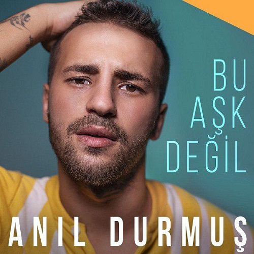 دانلود آهنگ جدید Anil Durmus بنام Bu Ask Degil